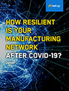 How Resilient Is Your Manufacturing Network After COVID-19?