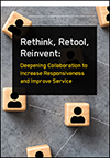Rethink, Retool, Reinvent: Deepening Collaboration to Increase Responsiveness and Improve Service