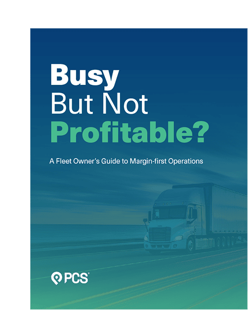 Cover image of PCS Software's "Busy But Not Profitable: A Fleet Owner's Guide to Margin-First Operations."