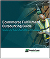 E-Commerce Fulfillment Outsourcing Guide: Solutions for Today’s Fulfillment Challenges